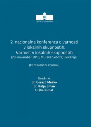 Naslovnica za Varnost v lokalnih skupnostih : (konferenčni zbornik) / 2. nacionalna konferenca o varnosti v lokalnih skupnostih, (29. november 2016, Murska Sobota)