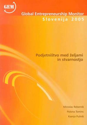 Naslovnica za Podjetništvo med željami in stvarnostjo : Global Entrepreneurship Monitor 2005