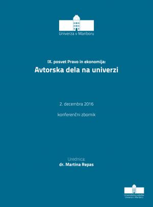 Naslovnica za  Avtorska dela na univerzi: konferenčni zbornik / IX. posvet Pravo in ekonomija, 2. december 2016, Maribor