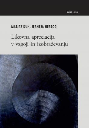 Naslovnica za Likovna apreciacija v vzgoji in izobraževanju: Primeri kvalitativnih raziskav