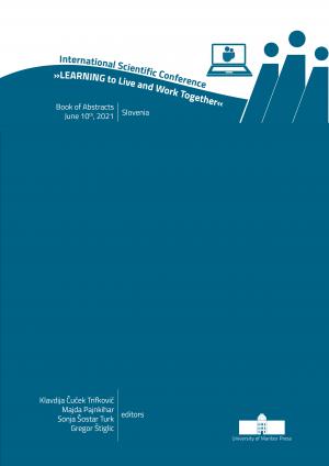 Naslovnica za International Scientific Conference »Learning to Live and Work Togheter«: Book of Abstracts, June 10th, 2021, Slovenia