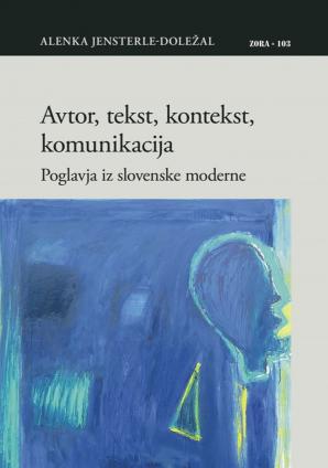 Naslovnica za Avtor, tekst, kontekst, komunikacija: poglavja iz slovenske moderne