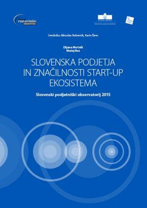 Naslovnica za Slovenska podjetja in značilnosti start-up ekosistema: Slovenski podjetniški observatorij 2015