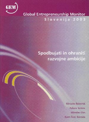 Naslovnica za Spodbujati in ohraniti razvojne ambicije: Global Entrepreneurship Monitor Slovenia 2003