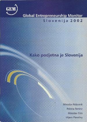 Naslovnica za Kako podjetna je Slovenija: Global Entrepreneurship Monitor Slovenija 2002