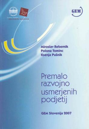 Naslovnica za Premalo razvojno usmerjenih podjetij: GEM Slovenija 2007