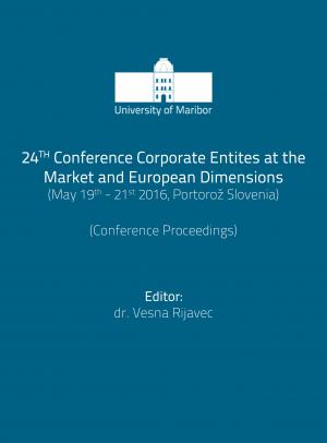 Naslovnica za Conference Proceedings / 24. Conference Corporate Entities at the Market and European Dimensions (May 19th - 21th, Portorož, Slovenia)