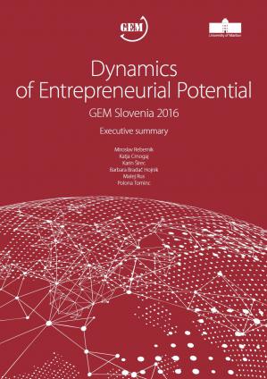 Naslovnica za Dynamics of Enterpreneurial Potential : GEM Slovenia 2016 : Executive Summary