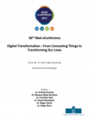 Naslovnica za Digital Transormation – Form Connecting Things to Transforming Our Lives: (conference proceedings) / 30th Bled eConference, (June 18 - 21, 2017, Bled, Slovenia)