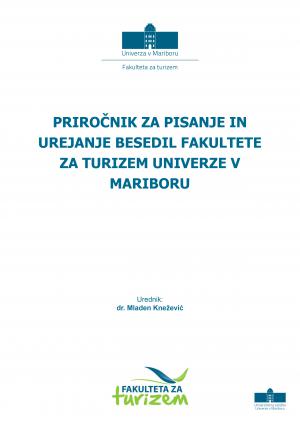 Naslovnica za Priročnik za pisanje in urejanje besedil Fakultete za turizem Univerze v Mariboru: strokovna monografija