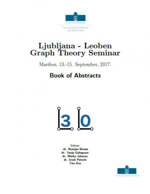 Naslovnica za Ljubljana - Leoben Graph Theory Seminar: Maribor, 13.-15. September, 2017 Book of Abstracts