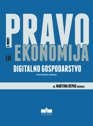 Naslovnica za Digitalno gospodarstvo : konferenčni zbornik / X. posvet Pravo in ekonomija, 1. december 2017, Maribor
