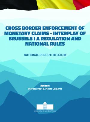Naslovnica za Cross border Enforcement of Monetary Claims - Interplay of Brussels I A Regulation and National Rules: National Report: Belgium