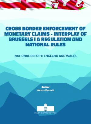 Naslovnica za Cross border Enforcement of Monetary Claims - Interplay of Brussels I A Regulation and National Rules: Nacionalno poročilo: Anglija in Wales