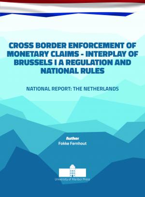 Naslovnica za Cross border Enforcement of Monetary Claims - Interplay of Brussels I A Regulation and National Rules: National Report: The Netherlands