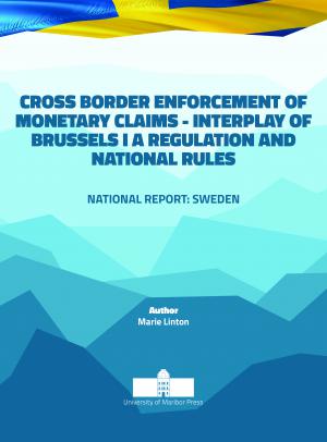 Naslovnica za Cross border Enforcement of Monetary Claims - Interplay of Brussels I A Regulation and National Rules: National Report: The Sweden