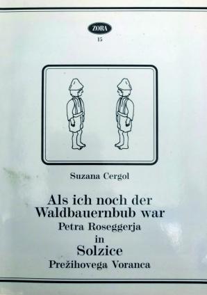 Naslovnica za Als ich noch der Waldbauernbub war Petra Roseggerja in Solzice Prežihovega Voranca: analogija kot imanenca in razhajanje v tematskih in jezikovno-stilnih strukturah dveh proznih del