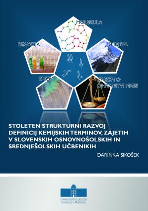 Naslovnica za Stoleten strukturni razvoj definicij kemijskih terminov, zajetih v slovenskih osnovnošolskih in srednješolskih učbenikih