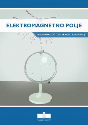 Naslovnica za Elektromagnetno polje: učbenik za študente fizike na Fakulteti za naravoslovje in matematiko Univerze v Mariboru