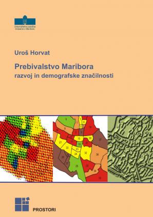 Naslovnica za Prebivalstvo Maribora: razvoj in demografske značilnosti