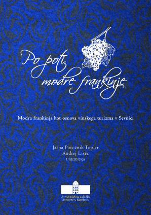 Naslovnica za Po poti modre frankinje: Modra frankinja kot osnova vinskega turizma v Sevnici