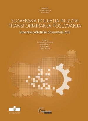 Naslovnica za Slovenska podjetja in izzivi transformiranja poslovanja: Slovenski podjetniški observatorij 2019