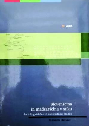 Naslovnica za Slovenščina in madžarščina v stiku: sociolingvistične in kontrastivne študije