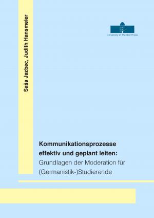 Naslovnica za Kommunikationsprozesse effektiv und geplant leiten: Grundlagen der Moderation für (Germanistik-)Studierende