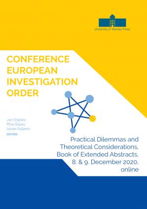 Naslovnica za Conference European Investigation Order: Practical Dilemmas and Theoretical Considerations, Book of Extended Abstracts, 8. & 9. December 2020, online