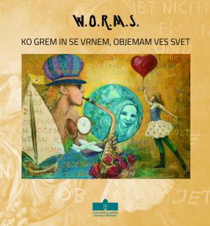 Naslovnica za Ko grem in se vrnem, objemam ves svet: Katalog k razstavi skupine W.O.R.M.S. v Univerzitetni knjižnici Maribor, 2. 7.–11. 9. 2021