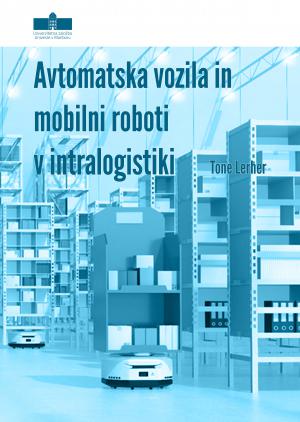 Naslovnica za Avtomatska vozila in mobilni roboti v intralogistiki