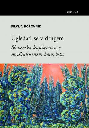 Naslovnica za Ugledati se v drugem: Slovenska književnost v medkulturnem kontekstu