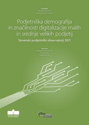 Naslovnica za Podjetniška demografija in značilnosti digitalizacije malih in srednje velikih podjetij: Slovenski podjetniški observatorij 2021