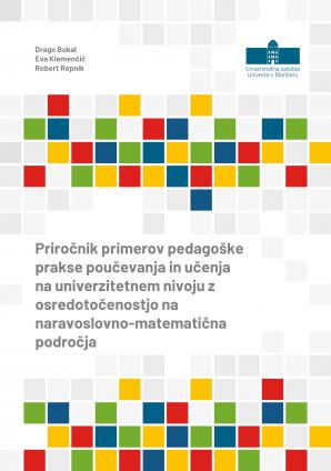 Naslovnica za Priročnik primerov pedagoške prakse poučevanja in učenja na univerzitetnem nivoju z osredotočenostjo na naravoslovno-matematična področja