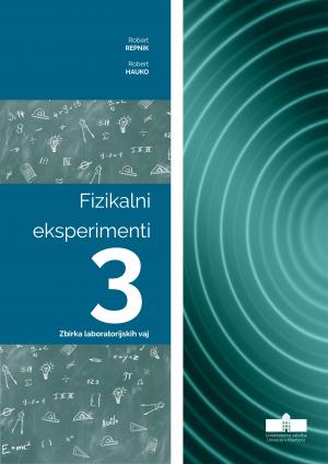 Naslovnica za Fizikalni eksperimenti 3: Zbirka laboratorijskih vaj