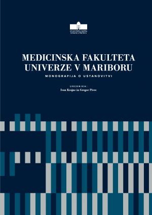 Naslovnica za Medicinska fakulteta Univerze v Mariboru: Znanstvena monografija o ustanovitvi