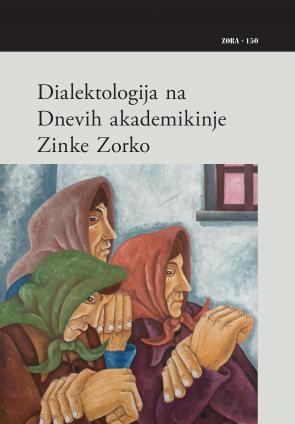 Naslovnica za ZORA 150: Dialektologija na Dnevih akademikinje Zinke Zorko